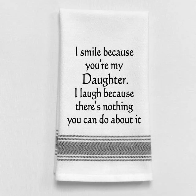 Kitchen Towel "I Smile Because You're My Daughter"