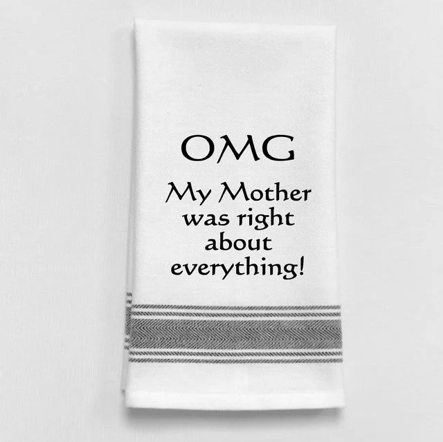 Kitchen Towel "OMG My Mother was Right About Everything"