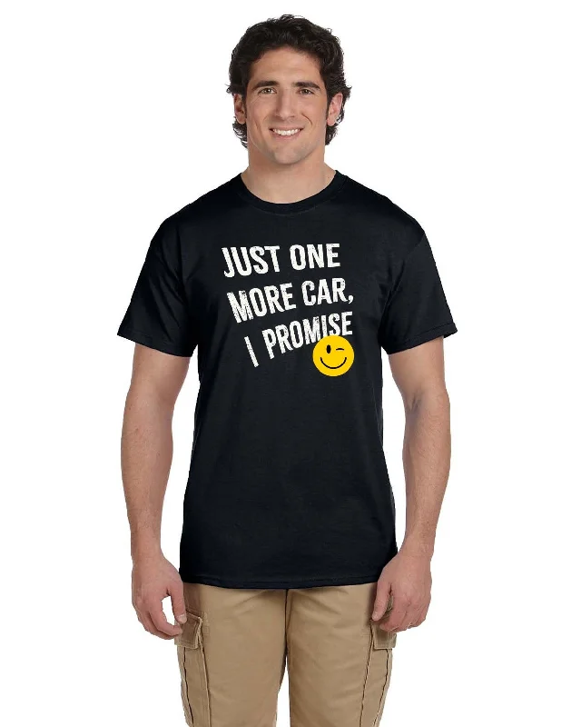 JUST ONE MORE CAR, I PROMISE T-SHIRT